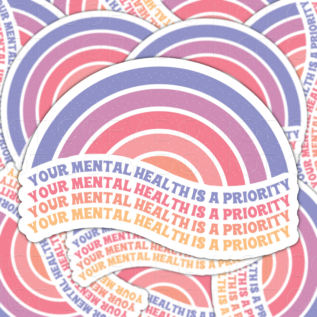 DIE CUT STICKERS - YOUR MENTAL HEALTH IS A PRIORITY